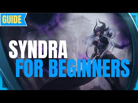 Syndra Guide for Beginners: How to Play Syndra - League of Legends Beginner Guide - Syndra Season11