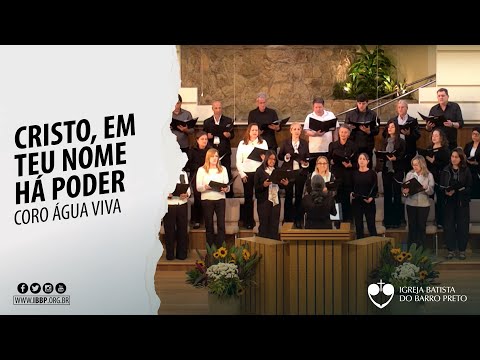 Coro Água Viva - Cristo, em teu Nome Há Poder (Stone/Fergunson/Arr: Knight)