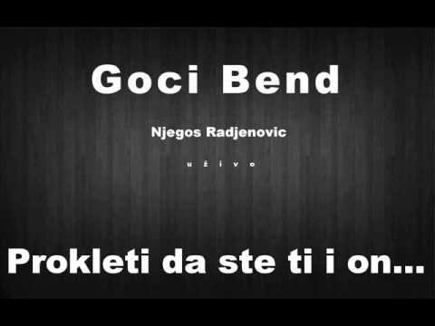 Goci Bend- Prokleti da ste ti i on...