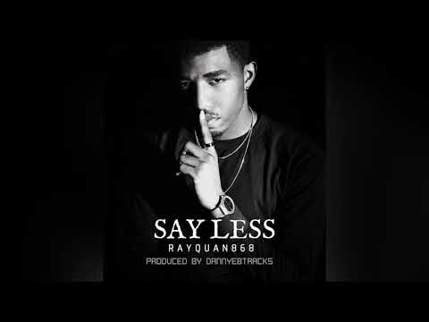 Rayquan868- Say Less prod. Dannyebtracks