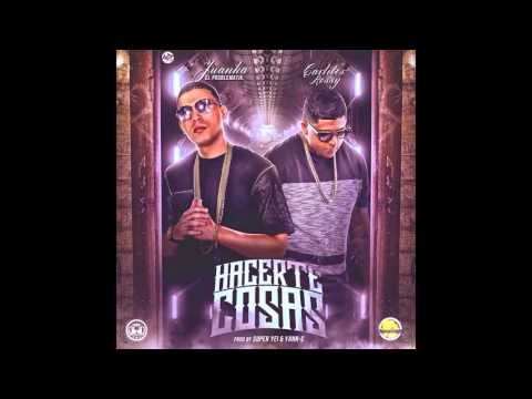 Juanka El Problematik Ft Carlitos Rossy - Hacerte Cosas Prod By Super Yei Yann-C