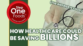 How Healthcare COULD be saving Billions | Step One Foods Building Blocks of Health