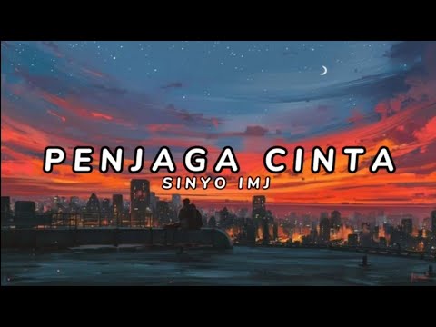 PENJAGA CINTA (Lirik) ~ SINYO IMJ