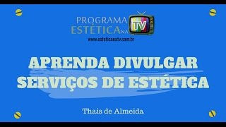 COMO DIVULGAR SERVIÇOS DE ESTÉTICA MESMO SEM SABER OS FUNDAMENTOS DO MARKETING