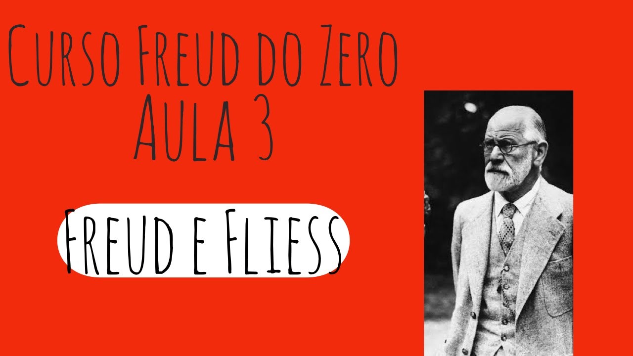 Freud e Fliess - Curso Freud do Zero: Aula 3