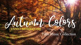 Ennio Morricone - Autumn Colors - Film Music Collection⎪High Quality Audio
