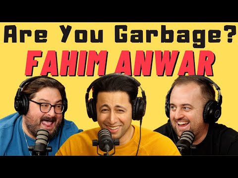 Are You Garbage Comedy Podcast: Fahim Anwar
