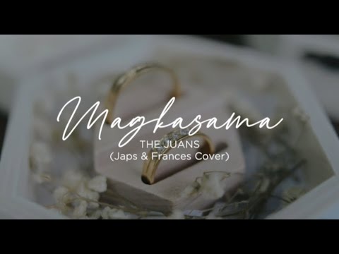 Magkasama | The Juans (Japs & Frances Cover)