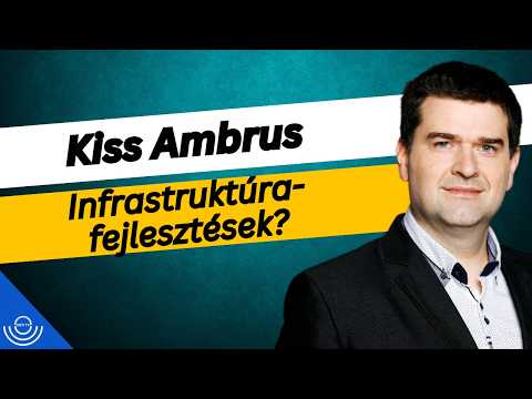Pirkadat: Kiss Ambrus – Infrastruktúra-fejlesztések?