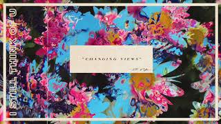 Changing Views Music Video