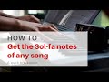 How to get the tonic sol-fa of any song