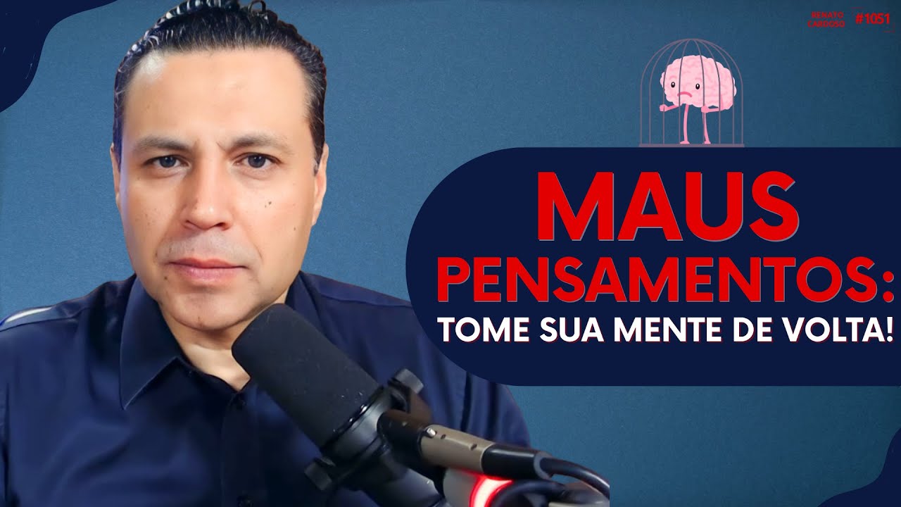 MAUS PENSAMENTOS: TOME SUA MENTE DE VOLTA! | #1051