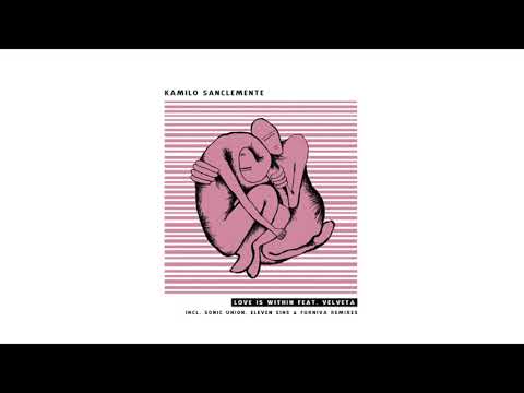 Kamilo Sanclemente - Love Is Within feat. Velveta (Sonic Union Remix)
