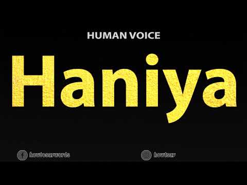 How To Pronounce Haniya