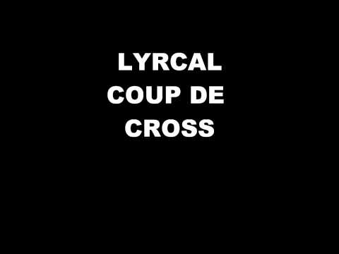 LYRICAL COUP DE CROSS.wmv