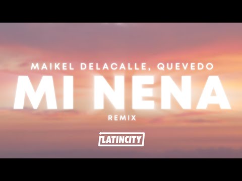 Maikel Delacalle, Quevedo - Mi Nena (Remix) (Letra / Lyrics)