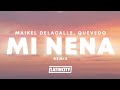 Maikel Delacalle, Quevedo - Mi Nena (Remix) (Letra / Lyrics)