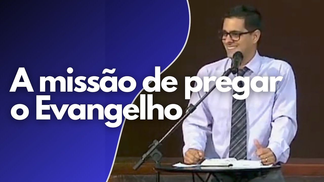 A missão de pregar o Evangelho - Pr. Douglas Azevedo Pereira