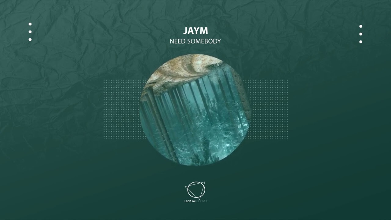 Lizplay Records presents Jaym - Need Somebody