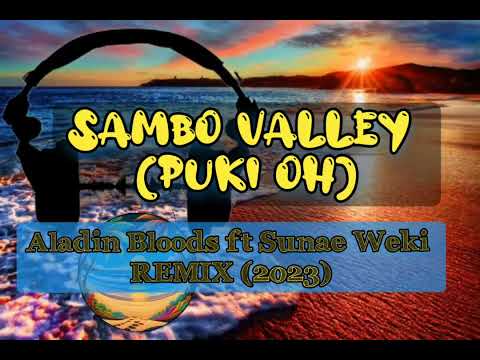 SAMBO VALLEY (Puki Oh) ~ Aladin bloods ft Sunae Weki (Latest PNG music 2023)