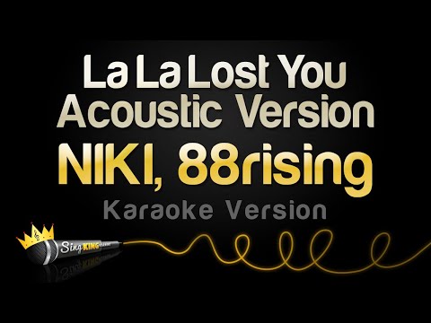NIKI, 88rising - La La Lost You - Acoustic Version (Karaoke Version)