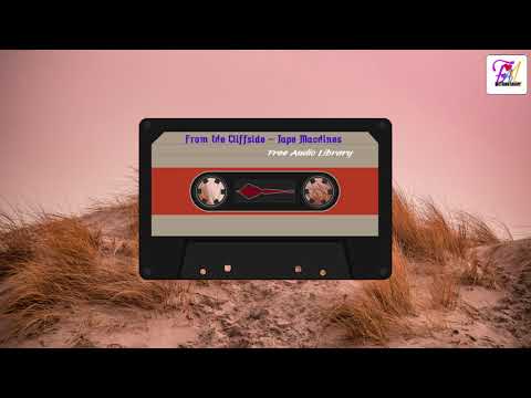 Free Audio Music 2020 ||  From the Cliffside by Tape Machines || Royalty Free Music 2020