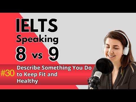 IELTS Speaking Band 8 vs. 9 | Describe Something You Do to Keep Fit and Healthy