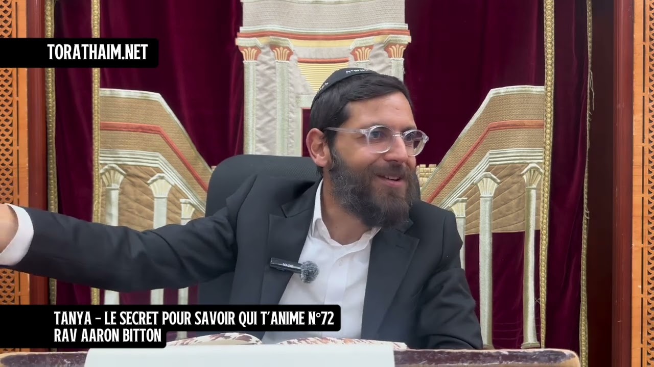 Tanya - le secret pour savoir qui t’anime N°72 - Rav Aaron Bitton