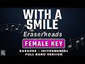 WITH A SMILE FEMALE KEY KARAOKE INSTRUMENTAL ERASERHEADS