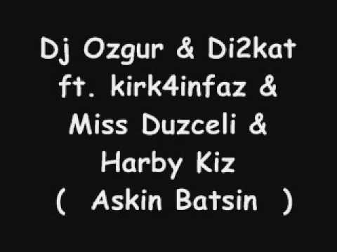 Dj Ozgur & Di2kat ft. kirk4infaz & Miss Duzceli & Harby Kiz - Askin Batsin