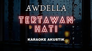 Download lagu TERTAWAN HATI - AWDELLA | KARAOKE AKUSTIK BY TAMI AULIA COVER mp3