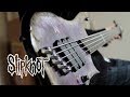 SlipKnoT - Unsainted (Bass Cover)