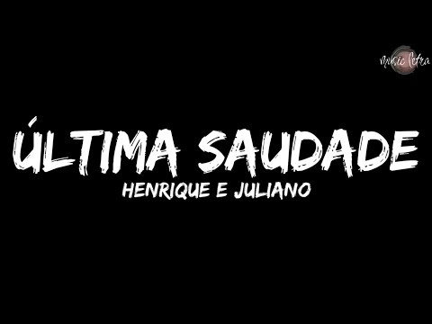 Henrique e Juliano - Última Saudade (Letra/Legendado)