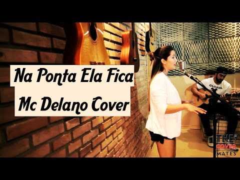 Na Ponta Ela Fica - Mc Delano - The Cover Mates