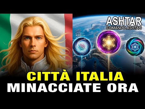 🔴 ASHTAR SHERAN ALLARME: 3 CITTÀ Italiane Nel MIRINO DIRETTO - Lista URGENTE!