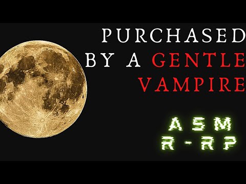 Bought by a Vampire! [M4A] {Kind Owner} {Blood Sucking} {Comforting} - ASMR - Role Playing