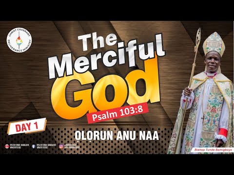 THE MERCIFUL GOD || FIRST DAY || WAKATI ITUSILE || CCDM GLOBAL II BISHOP TUNDE BAMIGBOY || 11.08.25