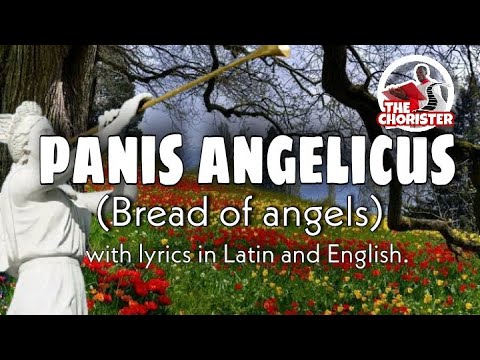 Panis Angelicus with lyrics in Latin and English. César Franck.