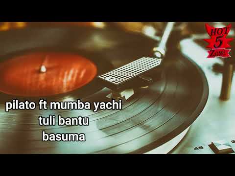 Pilato Ft Mumba Yachi_Tuli Bantu Basuma
