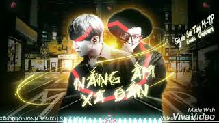 Nắng ấm xa dần (onionn remix) Sơn Tùng M-TP