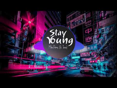 Mike Perry - Stay Young (ft. Tessa)