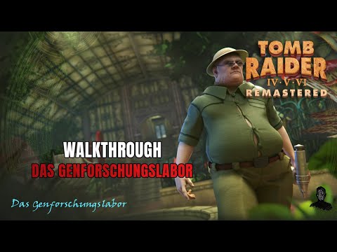 Tomb Raider VI Remastered | Das Genforschungslabor | 100% Walkthrough