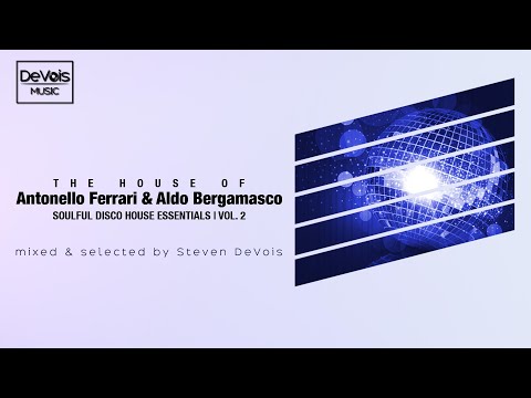 The House Of Antonello Ferrari & Aldo Bergamasco (Soulful Disco House Essentials | Vol. 2)