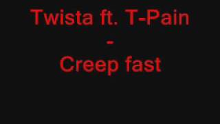 T-Pain ft. Twista - Creep fast