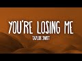 Taylor Swift - You're Losing Me (From The Vault) Lyrics