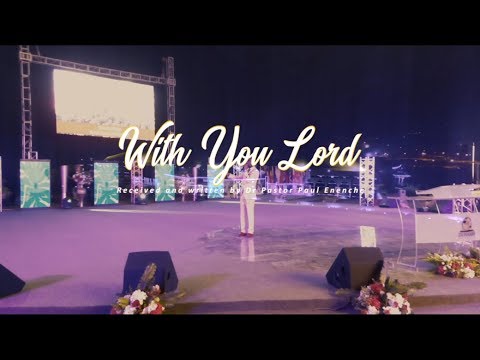 WITH YOU LORD - LIVE CONCERT - DR PAUL ENENCHE FEAT. BISHOP PAUL MORTON & MICAH STAMPLEY