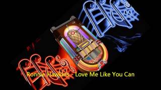 Ronnie Hawkins  - Love Me Like You Can