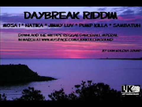 Daybreak Riddim I Mosa , Natika, Jimmy Luv, Pump Killa, Sambatuh