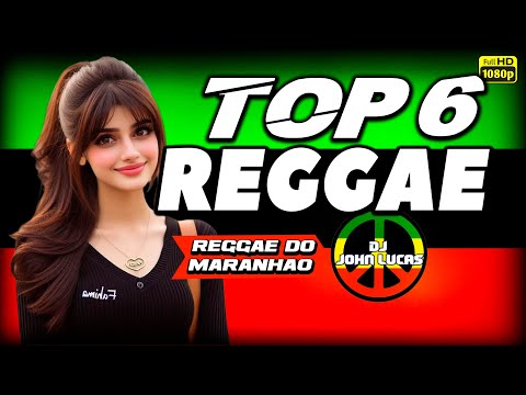 Lindo Reggae 2025 - TOP 6 Reggae Internacional - Reggae Do Maranhão - Reggae Remix@JohnLucasDJ