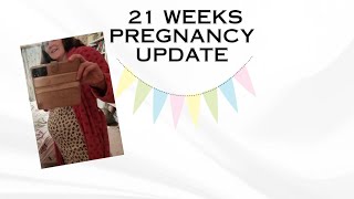 21 WEEKS PREGNANCY UPDATE